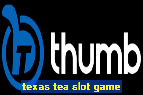 texas tea slot game