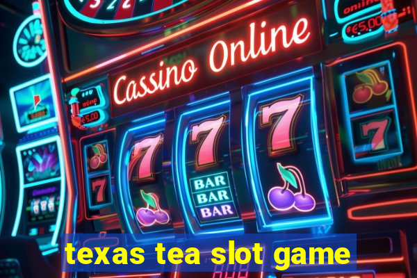 texas tea slot game