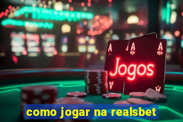 como jogar na realsbet