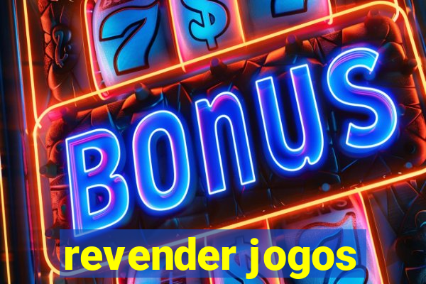 revender jogos