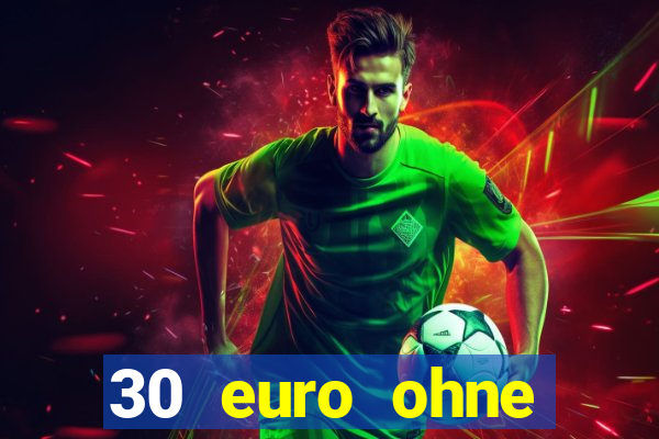 30 euro ohne einzahlung casino