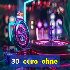 30 euro ohne einzahlung casino