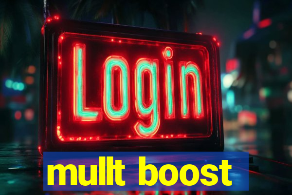 mullt boost