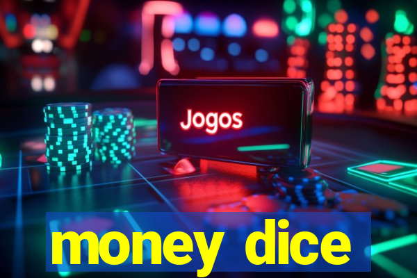 money dice