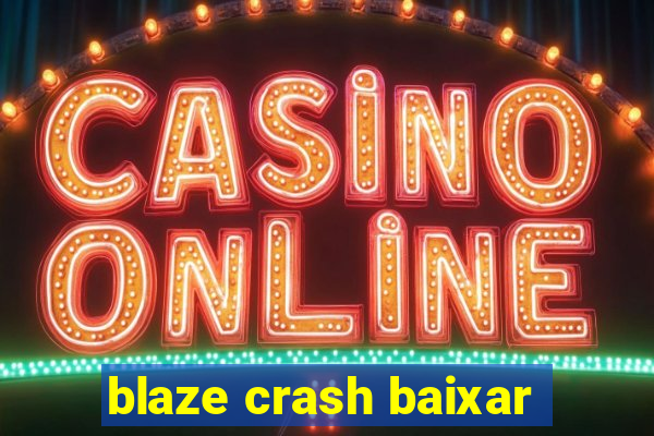 blaze crash baixar