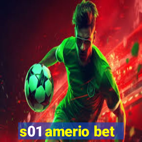 s01 amerio bet