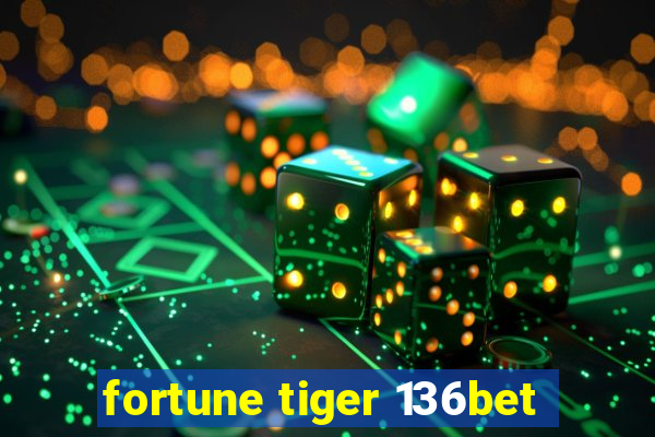 fortune tiger 136bet