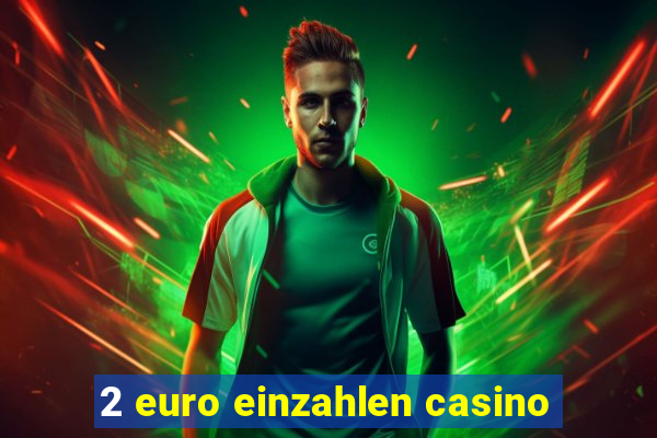 2 euro einzahlen casino