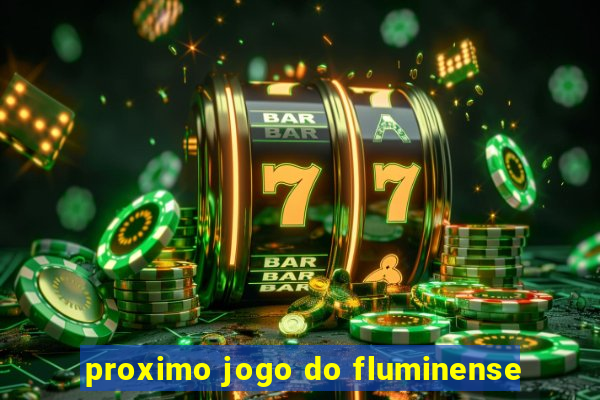 proximo jogo do fluminense