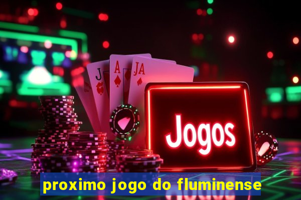 proximo jogo do fluminense