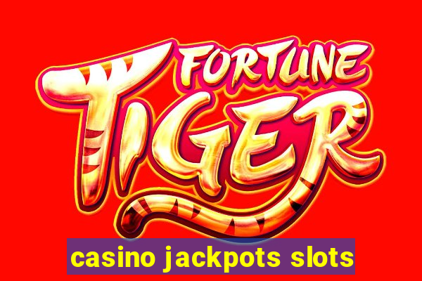 casino jackpots slots