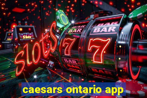 caesars ontario app