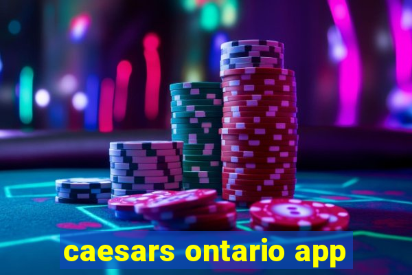 caesars ontario app