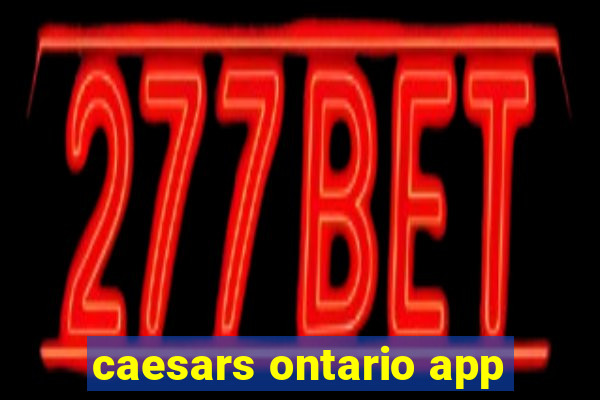 caesars ontario app