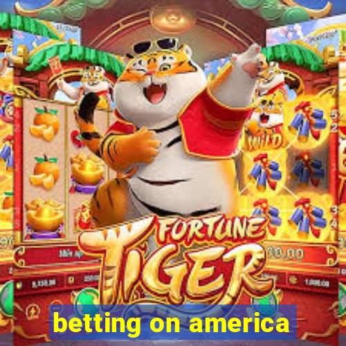 betting on america