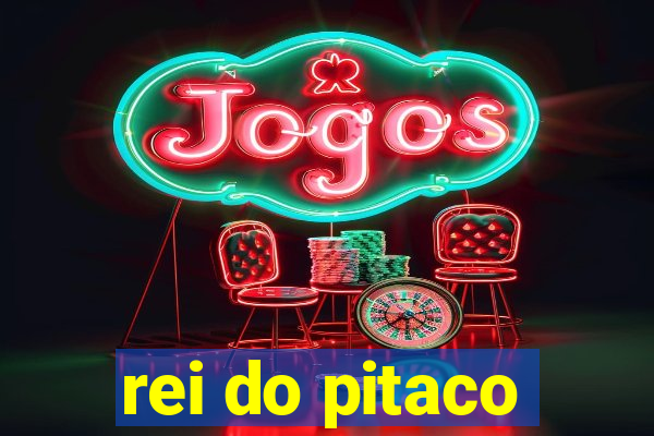 rei do pitaco