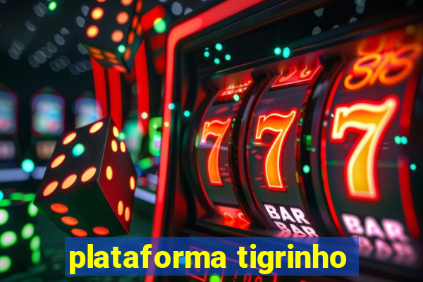 plataforma tigrinho