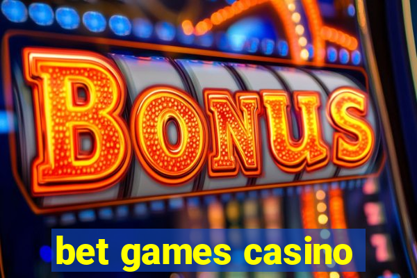 bet games casino