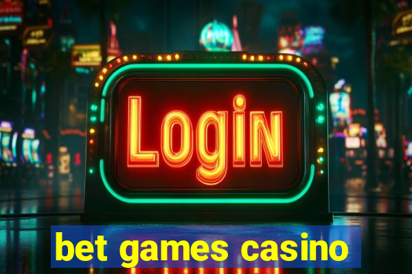 bet games casino