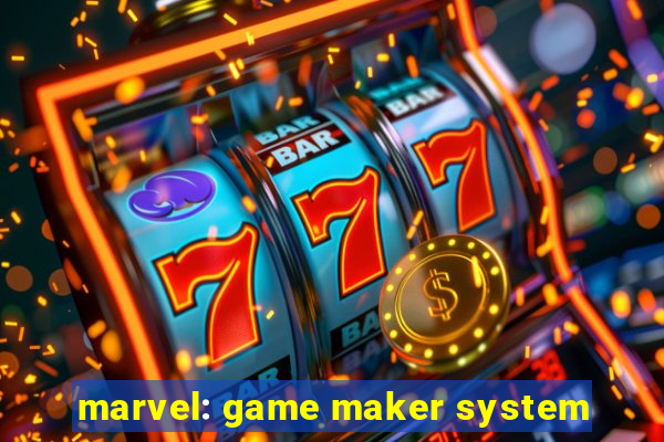 marvel: game maker system