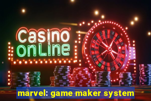 marvel: game maker system