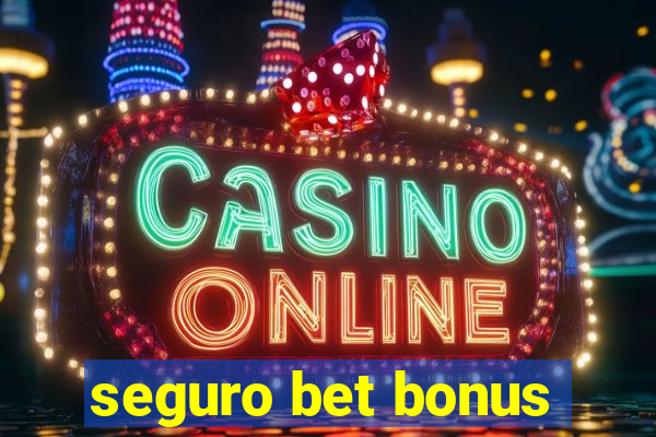 seguro bet bonus