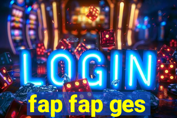 fap fap ges