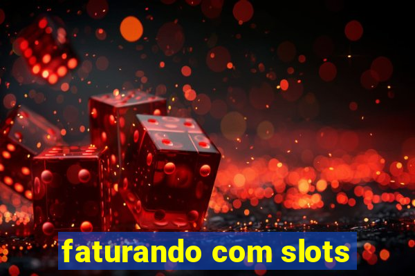 faturando com slots