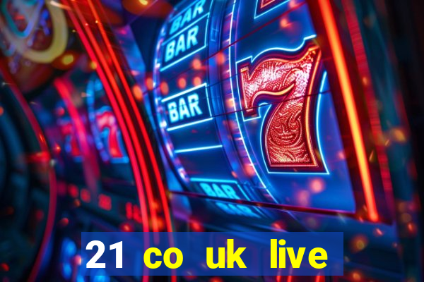 21 co uk live casino show