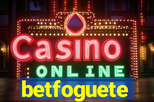 betfoguete