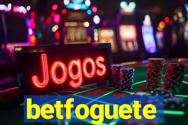 betfoguete