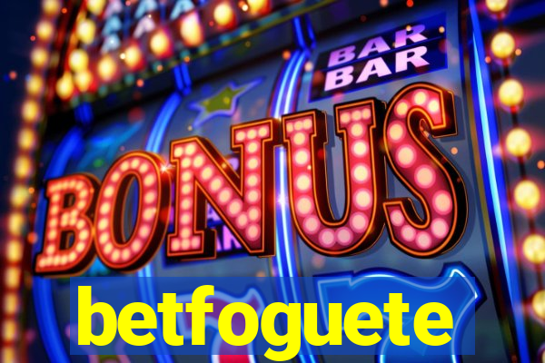 betfoguete