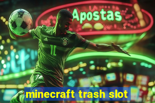 minecraft trash slot