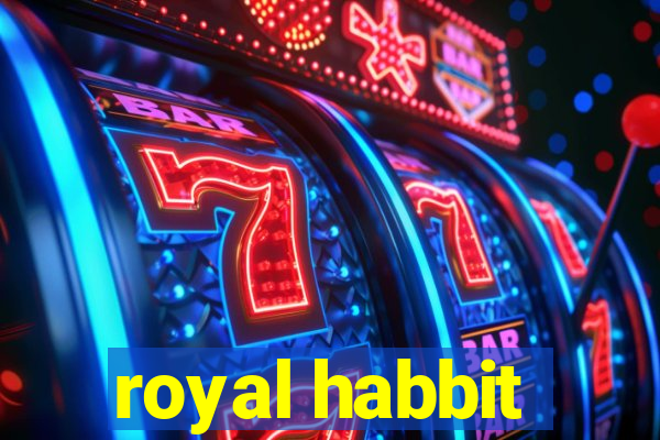 royal habbit