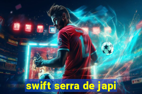 swift serra de japi