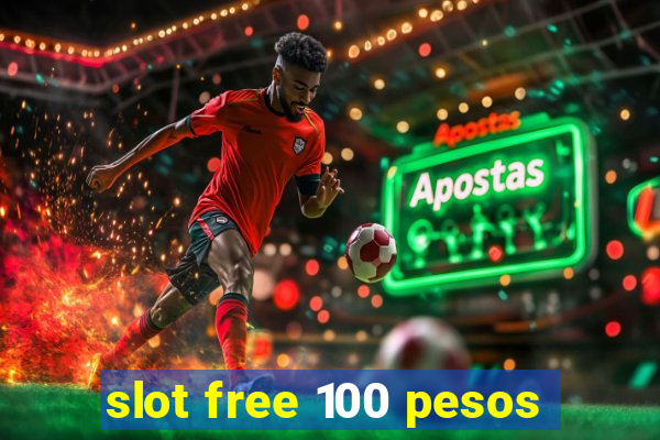 slot free 100 pesos