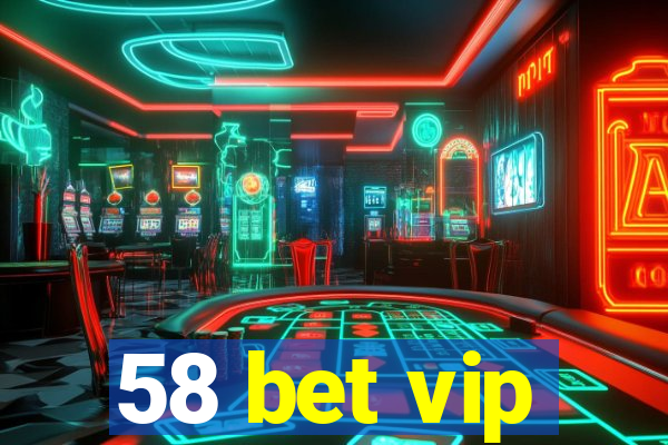 58 bet vip