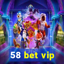 58 bet vip