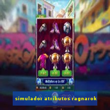 simulador atributos ragnarok