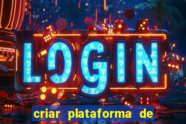 criar plataforma de jogos de aposta