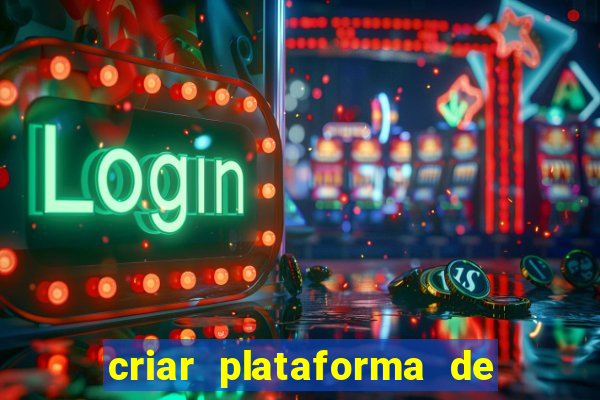 criar plataforma de jogos de aposta