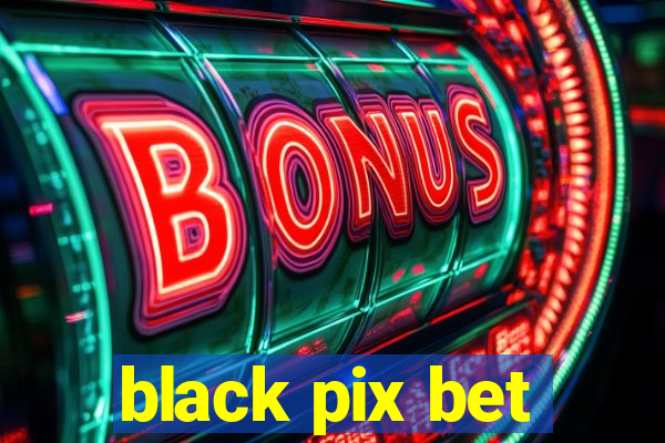 black pix bet