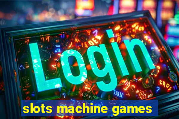 slots machine games