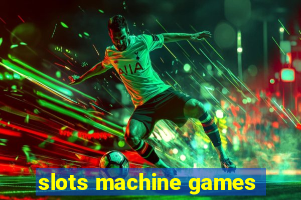 slots machine games