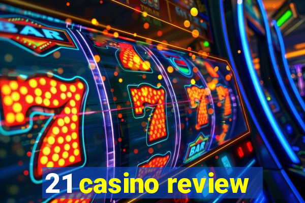 21 casino review