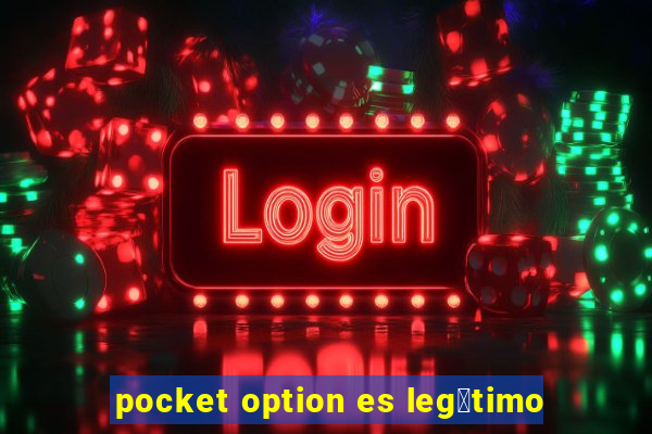 pocket option es leg铆timo