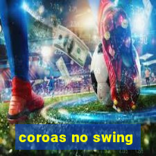 coroas no swing