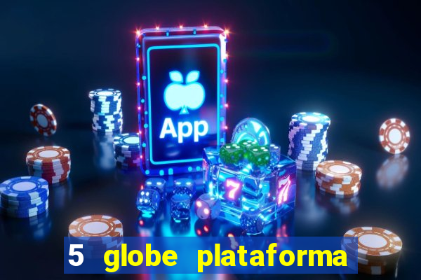 5 globe plataforma de jogos