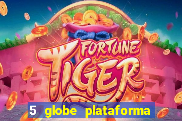 5 globe plataforma de jogos