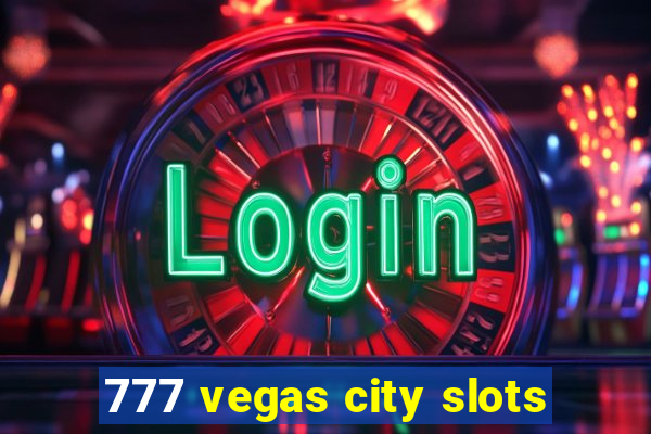 777 vegas city slots